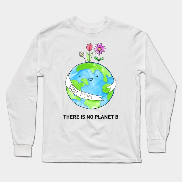 There is no planet B Long Sleeve T-Shirt by SuperrSunday